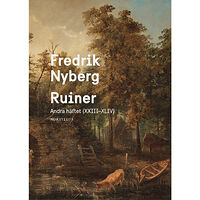 Fredrik Nyberg Ruiner : andra häftet (XXIII-XLIV) (inbunden)