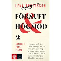 Lena Andersson Förnuft och högmod 2 : Artiklar - Prosa - Pjäser (pocket)