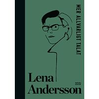 Lena Andersson Mer allvarligt talat (inbunden)