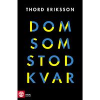 Thord Eriksson Dom som stod kvar (inbunden)