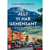 Sanna Torén Björling Allt vi har gemensamt : en berättelse om vänskap och ett delat USA (inbunden)