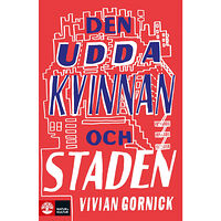 Vivian Gornick Den udda kvinnan och staden (inbunden)