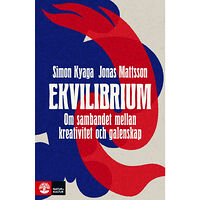 Simon Kyaga Ekvilibrium : om sambandet mellan kreativitet och galenskap (inbunden)