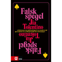 Jia Tolentino Falsk spegel : reflektioner om självbedrägeri i en modern tid (inbunden)