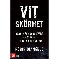 Robin DiAngelo Vit skörhet : därför är det så svårt för vita att prata om rasism (inbunden)