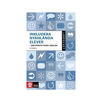 Liv Kellgren Inkludera nyanlända elever : den första tiden i skolan (inbunden)
