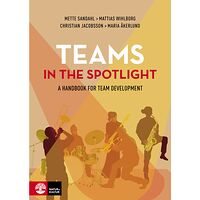 Mette Sandahl Teams in the spotlight : A handbook for team development (häftad, eng)