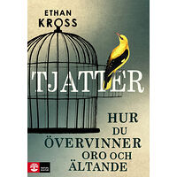 Ethan Kross Tjatter : hur du övervinner oro och ältande (inbunden)