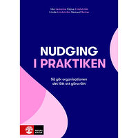 Ida Lemoine Nudging i praktiken : så gör organisationen det lätt att göra rätt (bok, flexband)