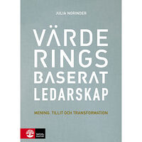 Julia Norinder Värderingsbaserat ledarskap : mening, tillit och transformation (inbunden)