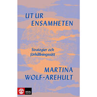 Martina Wolf-Arehult Ut ur ensamheten : Strategier och förhållningssätt (inbunden)