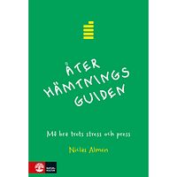 Niclas Almén Återhämtningsguiden : må bra trots stress och press (bok, flexband)