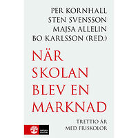 Natur & Kultur Läromedel och Akademi När skolan blev en marknad : trettio år med friskolor (bok, flexband)