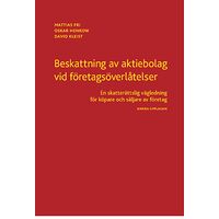 Mattias Fri Beskattning av aktiebolag vid företagsöverlåtelser : en skatterättslig vägledning för köpare och säljare av företag (häf...