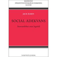 Jack Ågren Social adekvans : ansvarsfrihet utan lagstöd (häftad)