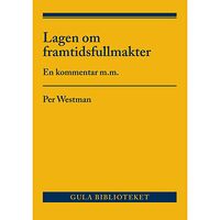 Per Westman Lagen om framtidsfullmakter : en kommentar m.m. (häftad)