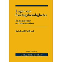 Reinhold Fahlbeck Lagen om företagshemligheter : en kommentar och rättsöversikter (inbunden)