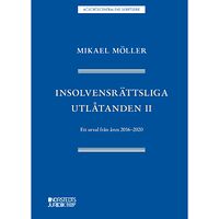 Mikael Möller Insolvensrättsliga utlåtanden II : ett urval från åren 2016-2020 (häftad)