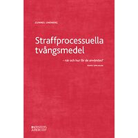 Gunnel Lindberg Straffprocessuella tvångsmedel : när och hur får de användas? (inbunden)