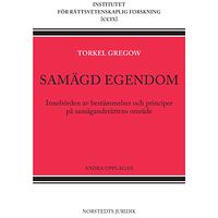 Torkel Gregow Samägd egendom : innebörden av bestämmelser och principer på samäganderättens område (häftad)