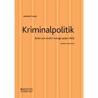Henrik Tham Kriminalpolitik : brott & straff i Sverige sedan 1965 (häftad)