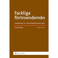Lars Lunning Fackliga förtroendemän : kommentar till förtroendemannalagen (häftad)