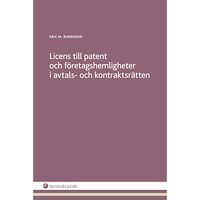 Eric M. Runesson Licens till patent och företagshemligheter i avtals- och kontraktsrätten (häftad)