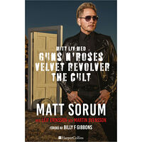 Matt Sorum Mitt liv med Guns N' Roses, Velvet Revolver och The Cult (inbunden)