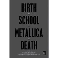 Paul Brannigan Birth School Metallica Death : Volym 1 De tidiga åren 1981-1991 (inbunden)