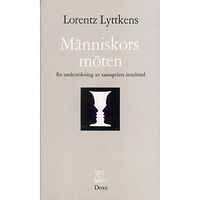 Lorentz Lyttkens Människors möten - En undersökning av samspelets innebörd (häftad)