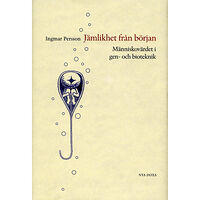 Ingmar Persson Jämlikhet från början : Människovärde i gen- och bioteknik (inbunden)
