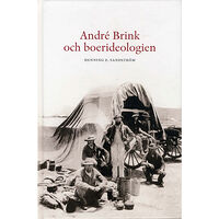 Henning E Sandström André Brink och boerideologin : en studie över etik och litteratur med särskild hänsyn till den sydafrikanska scenen (bo...