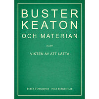 Peter Törnqvist Buster Keaton och materian – eller Vikten av att lätta (häftad)