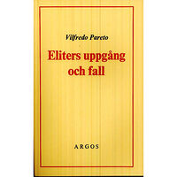 Vilfredo Pareto Eliters uppgång och fall (häftad)