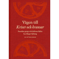 Makadam förlag Vägen till Kriser och kransar : parodins grepp och driftens bilder hos Birger Sjöberg (inbunden)
