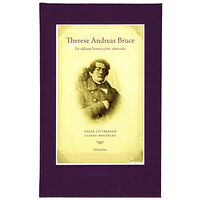 Inger Littberger Therese Andreas Bruce : en sällsam historia från 1800-talet Levnadsberättels (bok, klotband)