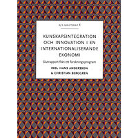 Makadam förlag Kunskapsintegration och innovation i en internationaliserande ekonomi : slutrapport från ett forskningsprogram (häftad)