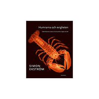 Simon Ekström Humrarna och evigheten : Kulturhistoriska essäer om konsumtion, begär och död (bok, kartonnage)