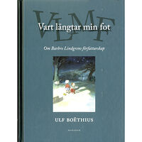 Ulf Boëthius Vart längtar min fot : Om Barbro Lindgrens författarskap (bok, kartonnage)