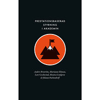 Anders Broström Prestationsbaserad styrning i akademin : instrumentalisering i tidsanvändning, identitet och professionalitet (bok, dans...