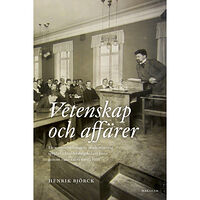 Henrik Björck Vetenskap och affärer : ekonomutbildningens akademisering speglad i Handelshögskolans bana genom 1900-talets första hälf...