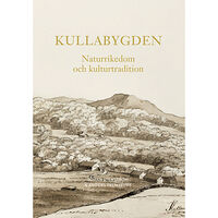 Makadam förlag Kullabygden : naturrikedom och kulturtradition (inbunden)