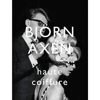Susanna Strömquist Björn Axén Haute Coiffure (inbunden)