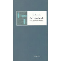 Jan Thavenius Det oavslutade och andra essäer om estetik (häftad)