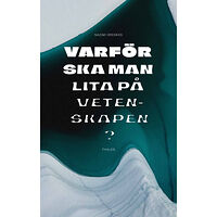 Bokförlaget Thales Varför ska man lita på vetenskapen? (häftad)