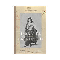 Peter Löfström Isabelle Eberhardt : en biografi (bok, danskt band)