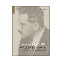 Gershom Scholem Walter Benjamin : historien om en vänskap (bok, danskt band)