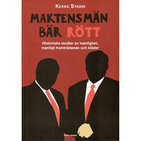 Kekke Stadin Maktens män bär rött : historiska studier av manlighet, manligt framträdande och kläder (inbunden)