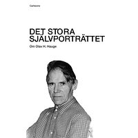Carl-Göran Ekerwald Det stora självporträttet : om Olav H. Hauge (inbunden)