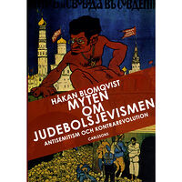 Håkan Blomqvist Myten om judebolsjevismen : antisemitism och kontrarevolution i svenska ögon (inbunden)